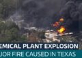 Huge explosion at Texas chemical plant as nearby residents told to stay ...